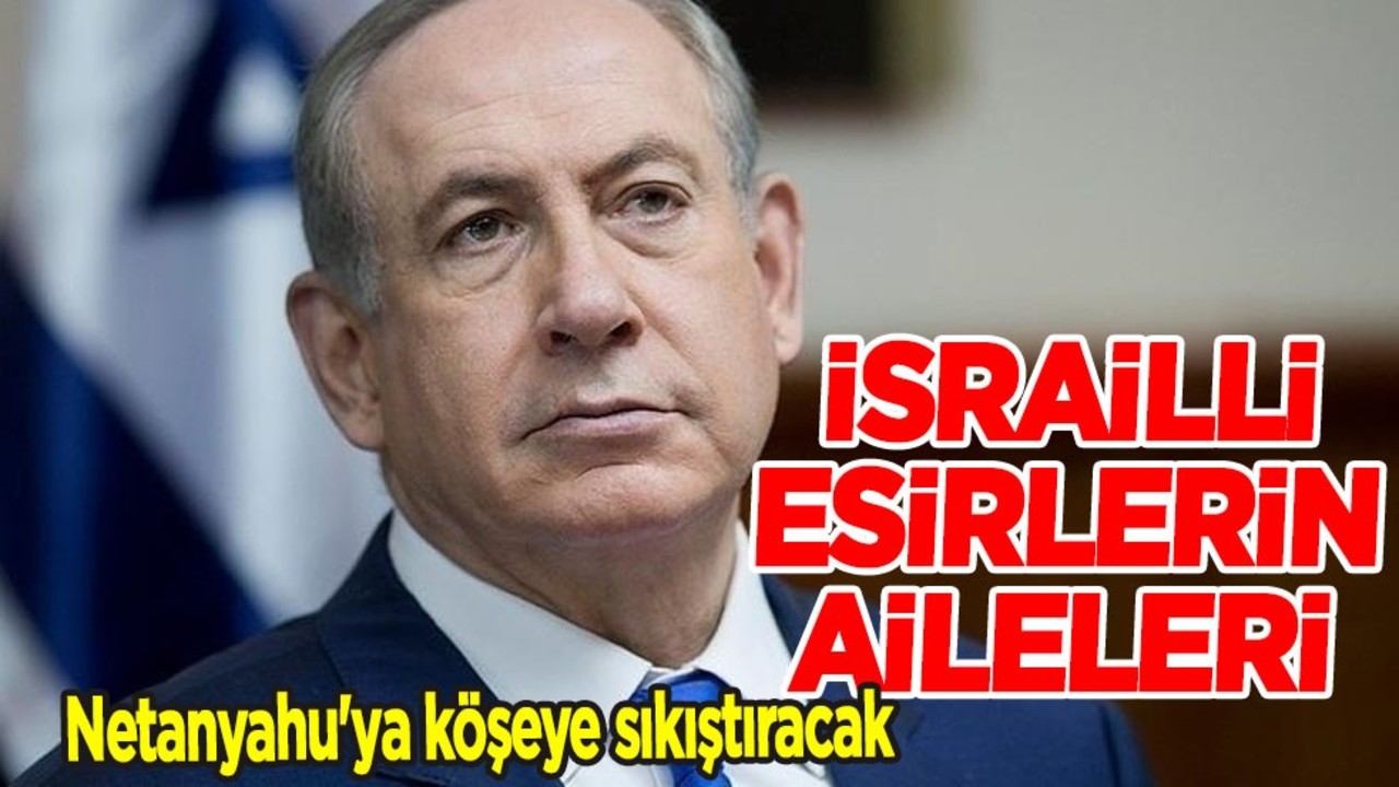 İsrailli esirlerin aileleri, İsrail'in eli kanlı Başbakanı Katil Netanyahu'ya dava açacak!