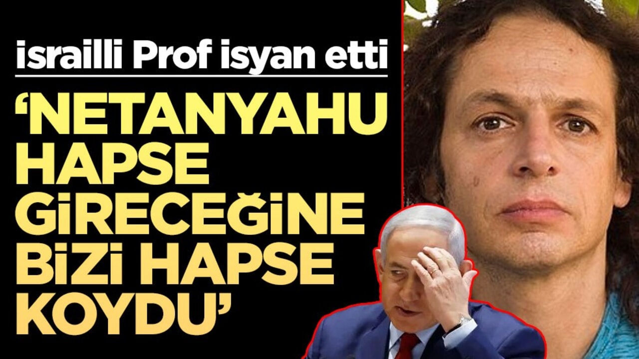 İsrailli Prof isyan etti: ‘Netanyahu hapse gireceğine bizi hapse koydu’