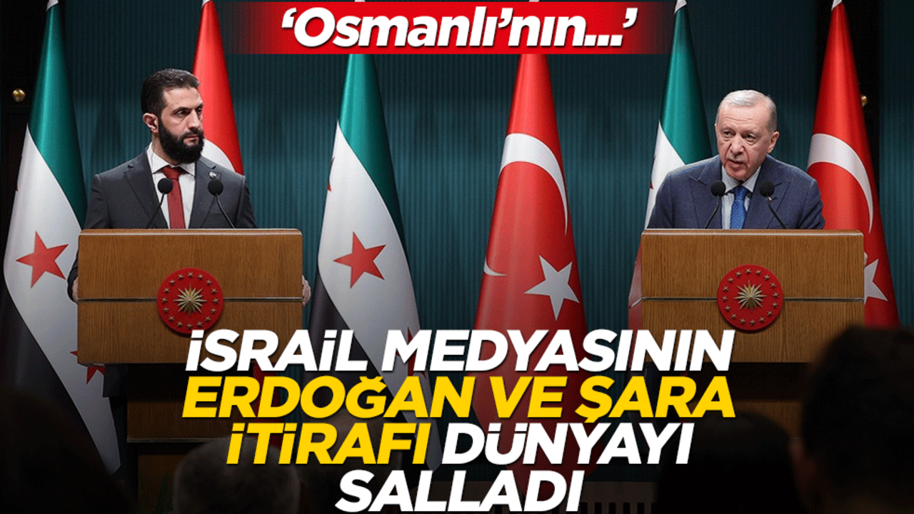 İsraillilerin Erdoğan ve Şara itirafı dünyayı salladı! "Osmanlı'nın..."