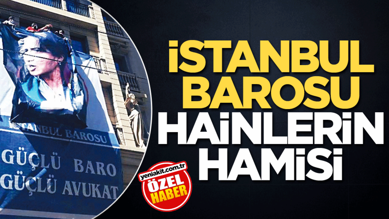 İstanbul Barosu hainlerin hamisi