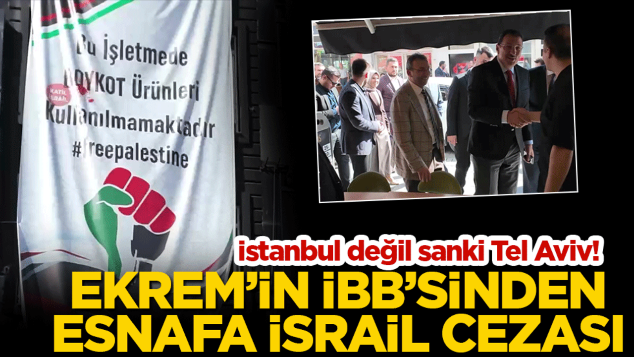 İstanbul değil sanki Tel Aviv! Ekrem'in İBB'sinden esnafa İsrail cezası