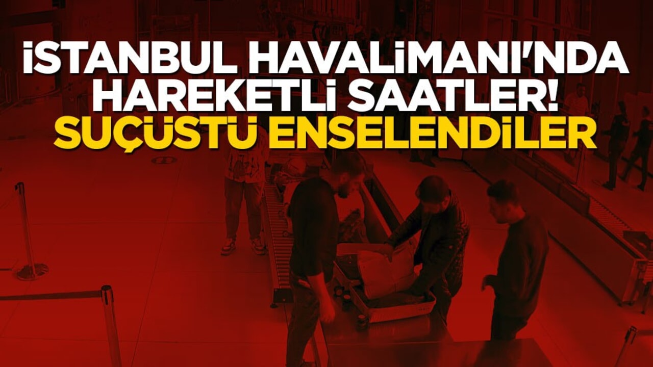 İstanbul Havalimanı'nda hareketli saatler! Suçüstü enselendiler