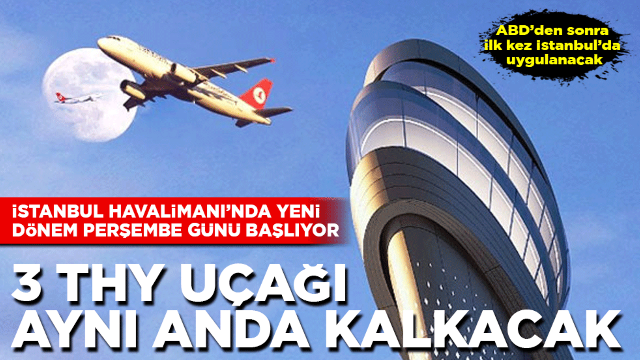 İstanbul Havalimanı’nda yeni dönem başlıyor: ABD'den sonra ilk kez Türkiye'de uygulanacak