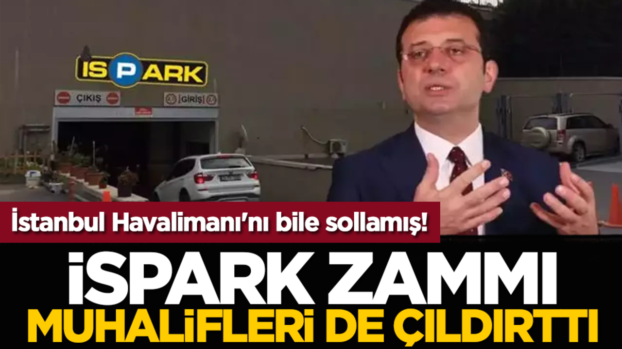 İstanbul Havalimanı'nı bile sollamış! İSPARK zammı muhalifleri de çıldırttı