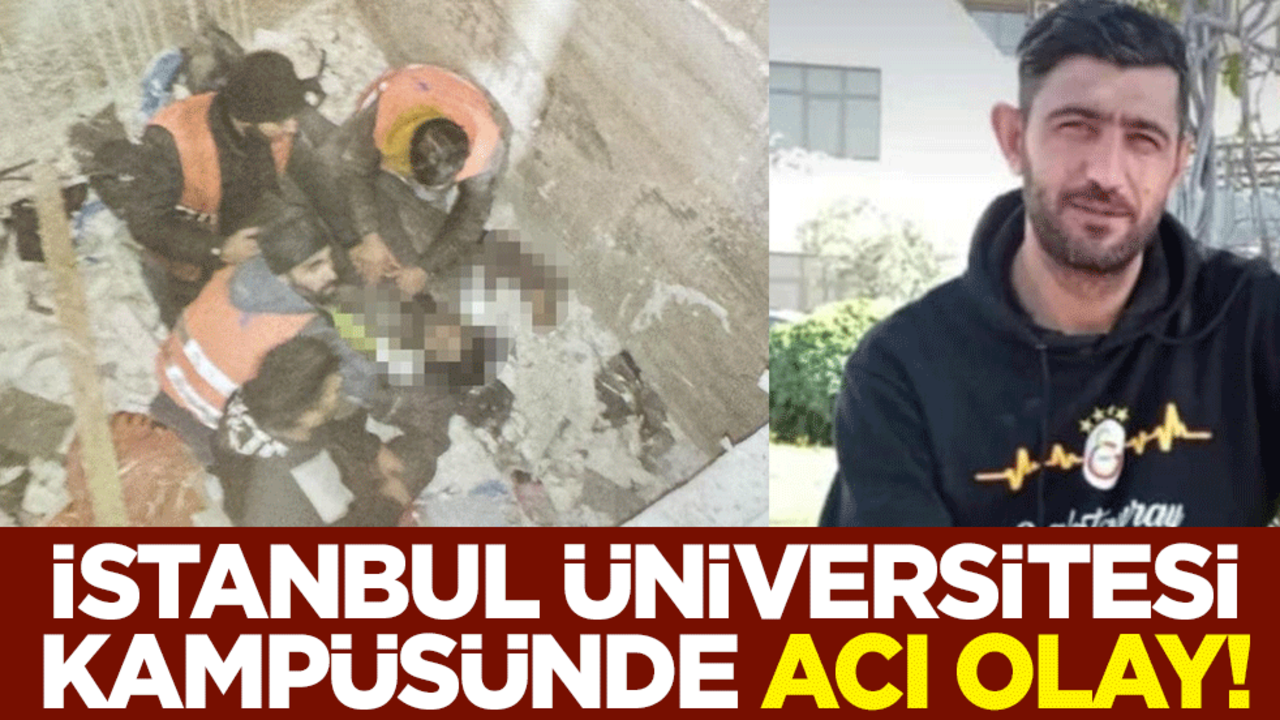 İstanbul Üniversitesi kampüsünde acı olay! İşçi vefat etti