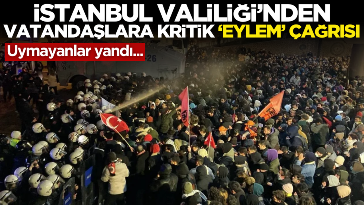 İstanbul Valiliği'nden vatandaşlara kritik ‘Eylem’ çağrısı! Uymayanlar yandı…
