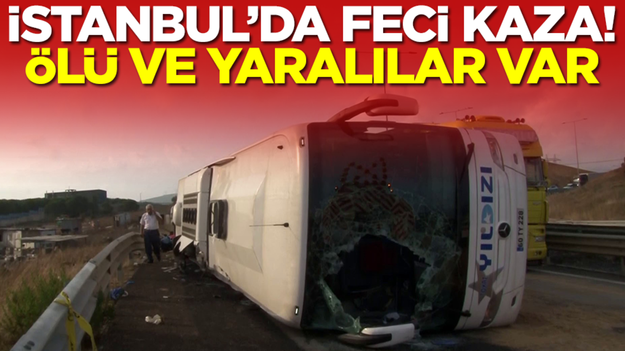 İstanbul'da feci kaza! Ölü ve yaralılar var