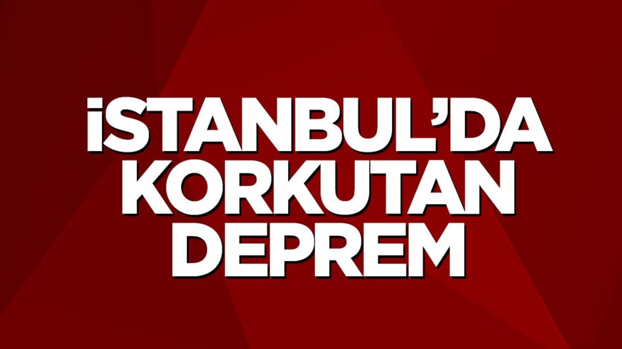 İstanbul'da korkutan deprem!