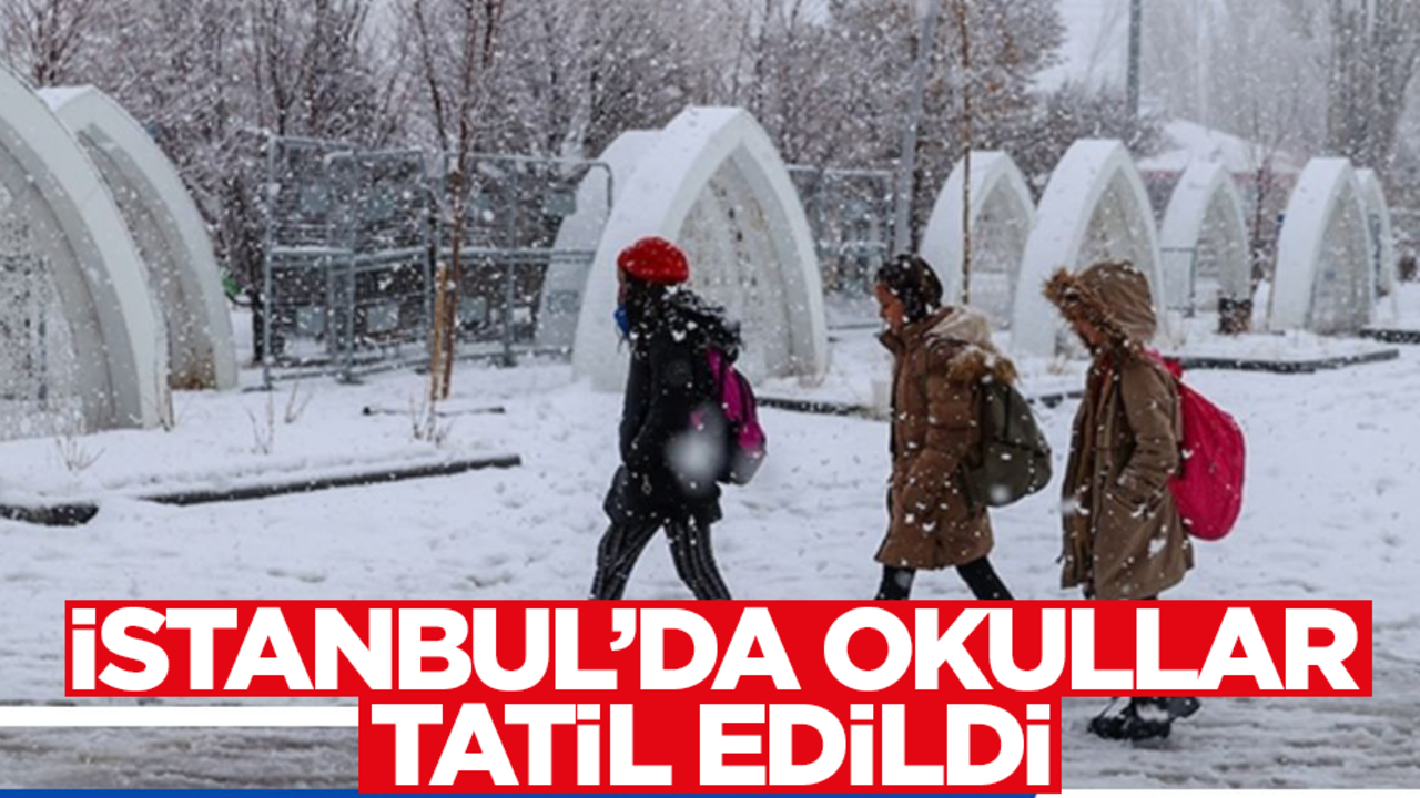 İstanbul'da okullar tatil edildi