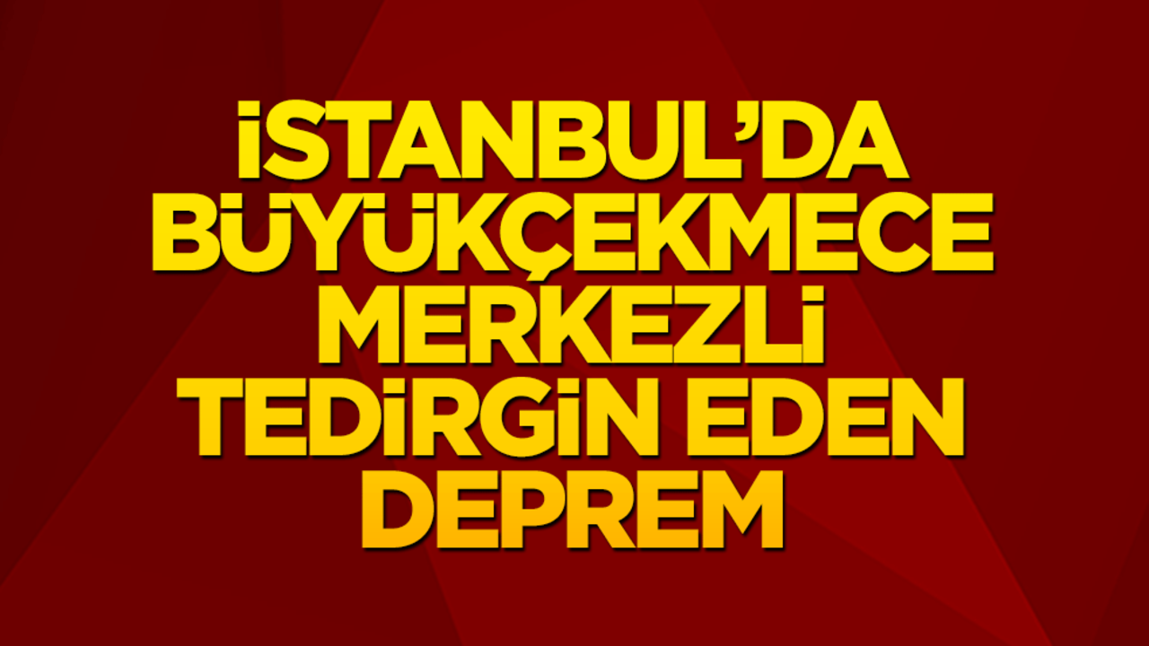 İstanbul'da tedirgin eden deprem!