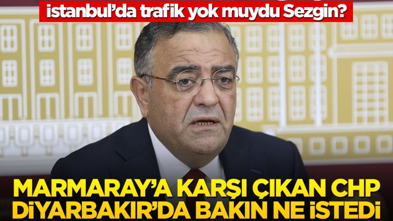 İstanbul’da trafik yok muydu Sezgin? Marmaray’a karşı çıkan CHP Diyarbakır’da bakın ne istedi