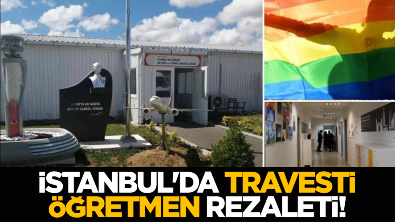İstanbul'da travesti öğretmen rezaleti!