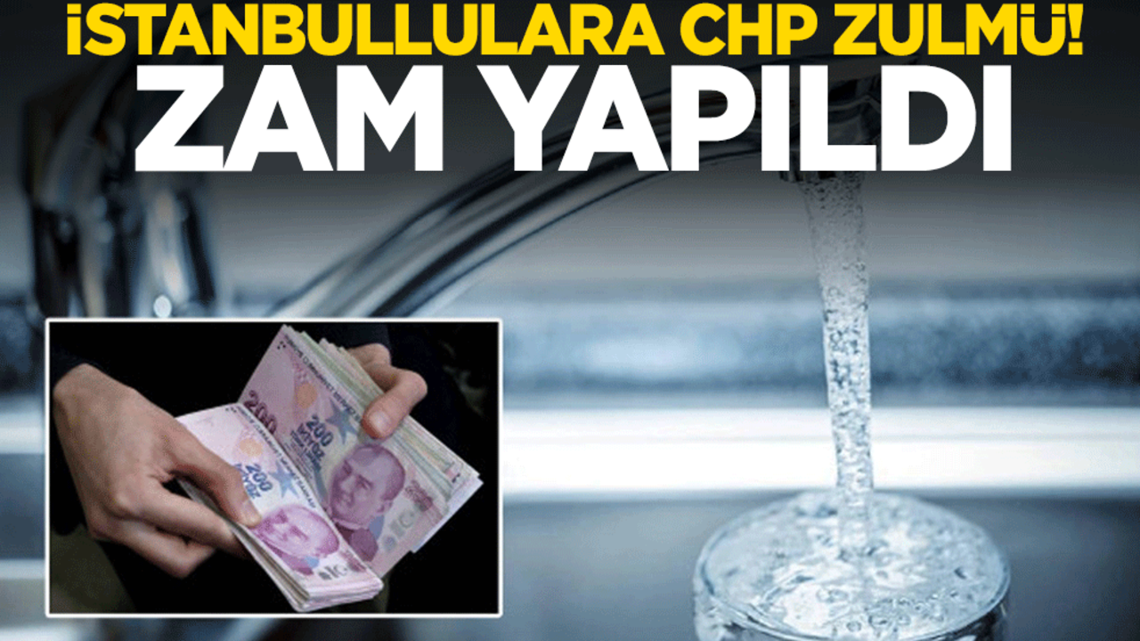 İstanbullulara CHP zulmü! Suya yüzde 10 zam