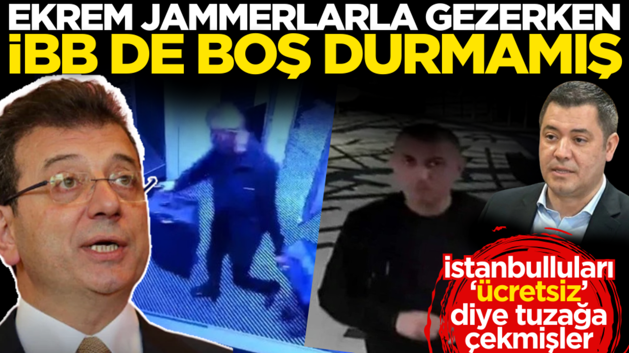 İstanbulluları ‘ücretsiz’ diye tuzağa çekmişler! Ekrem jemmerlarla gezerken İBB de boş durmamış
