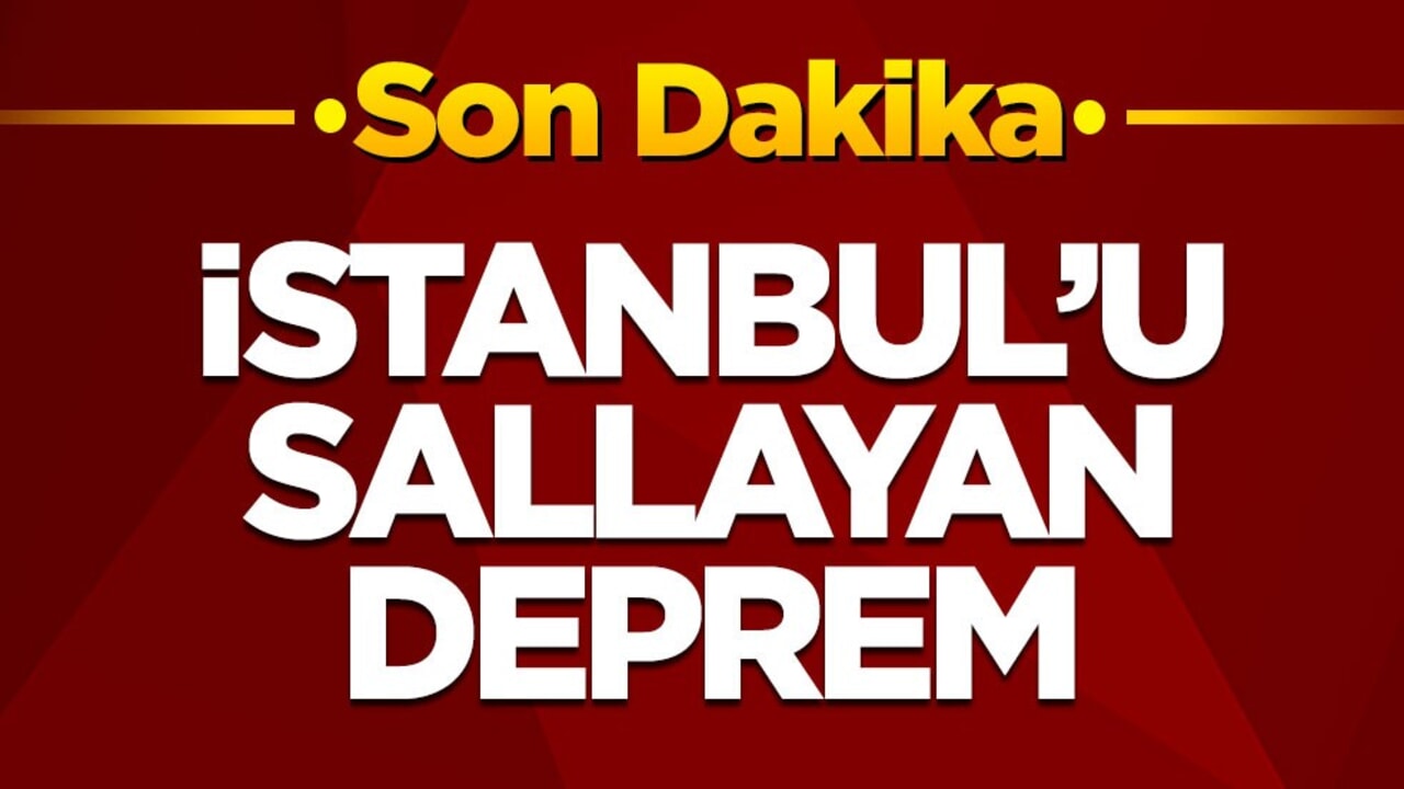 İstanbul’u sallayan deprem