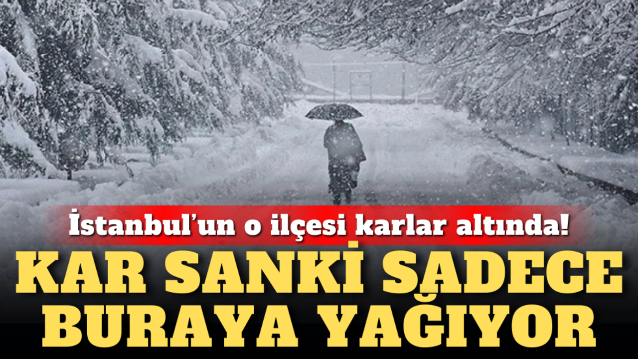 İstanbul’un o ilçesi karlar altında: Kar sanki sadece buraya yağıyor!