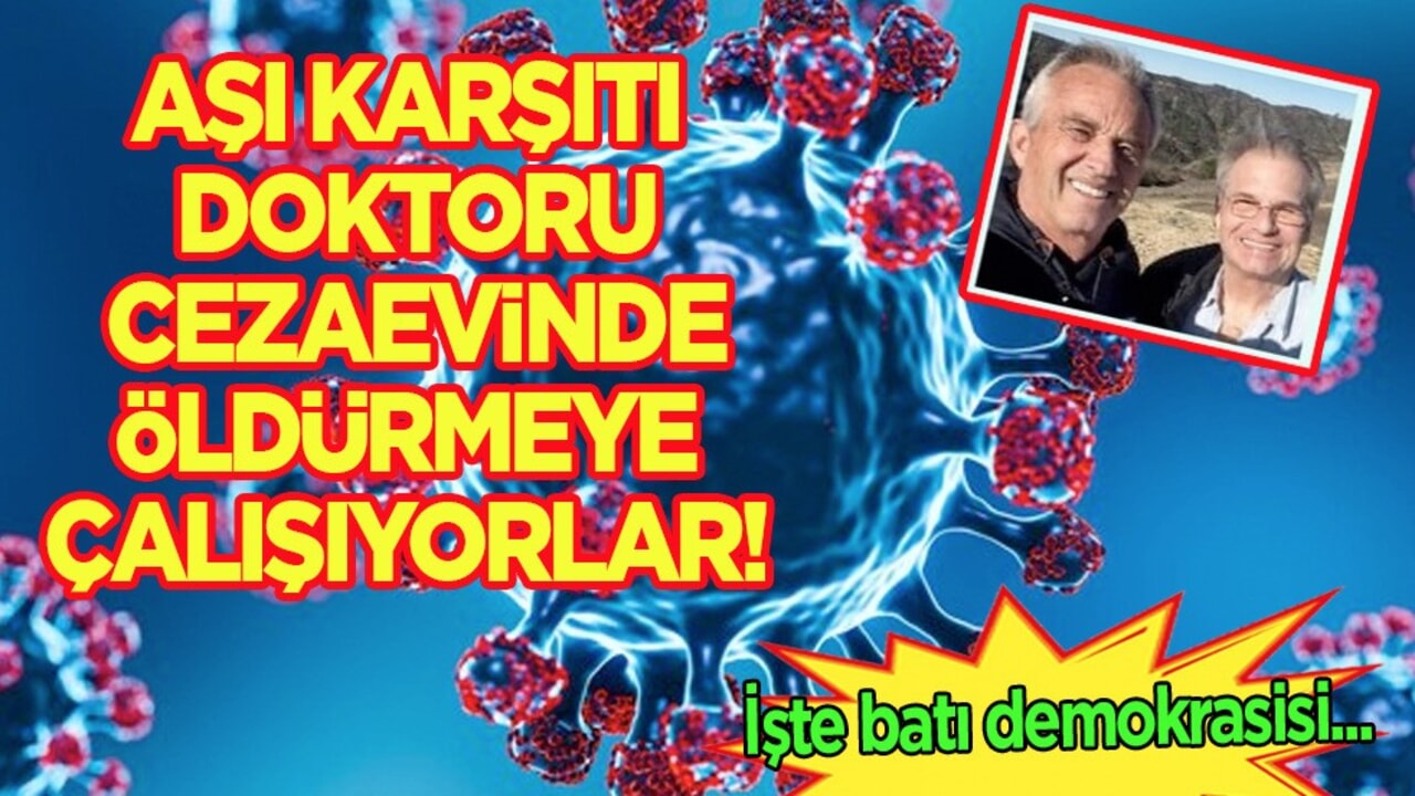 İşte batı demokrasisi: mRNA karşıtı doktoru Almanya cezaevine tıktı! Kennedy'nin arkadaşıydı!