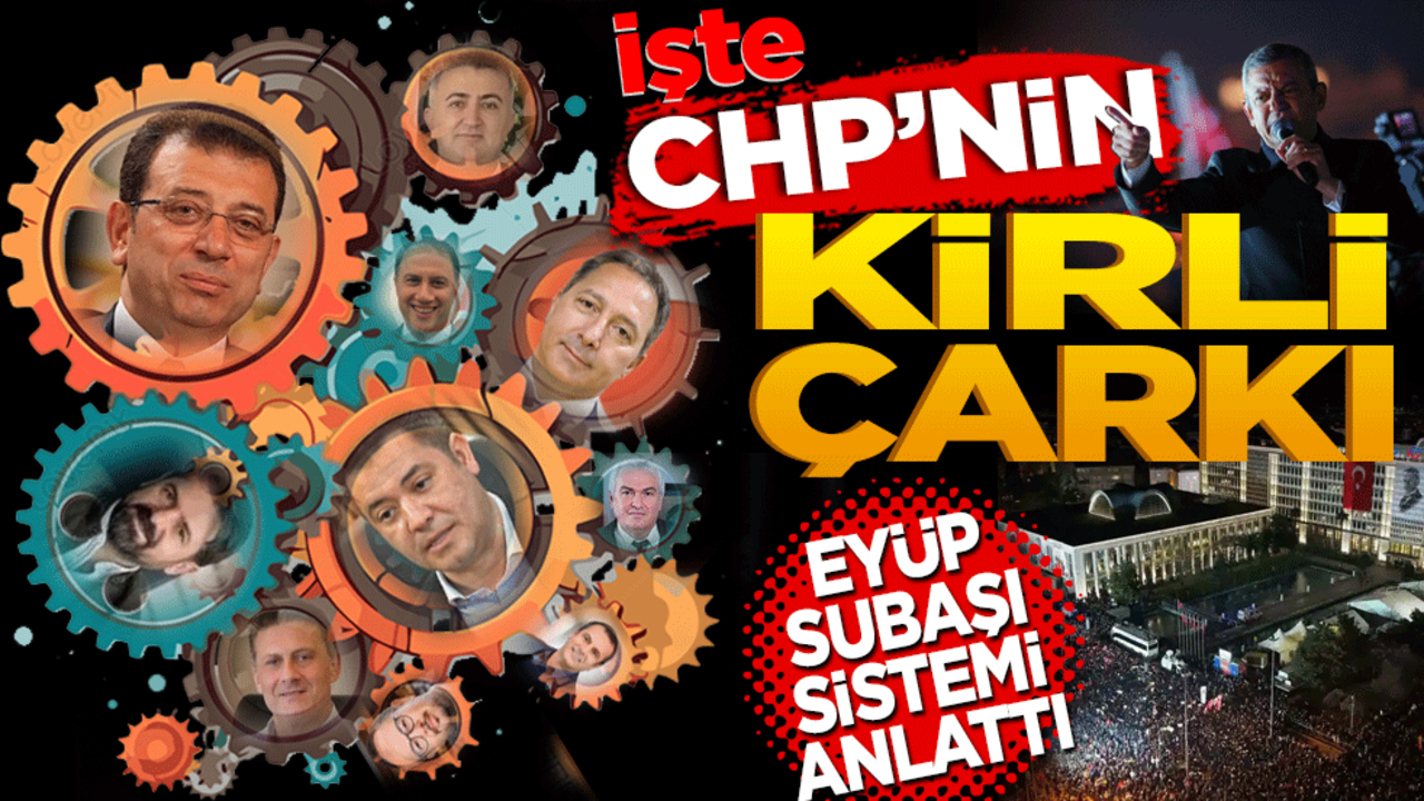 İşte CHP’nin kirli çarkı! Eyüp Subaşı sistemi anlattı