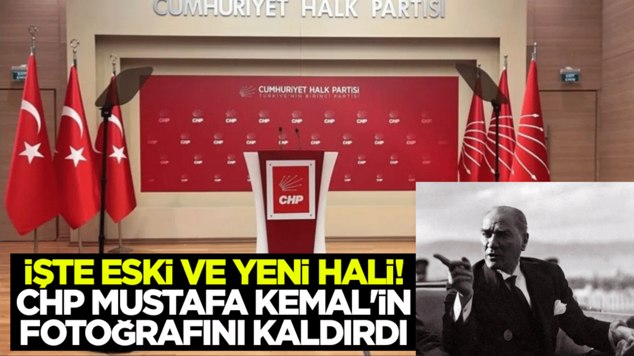 İşte eski ve yeni hali! CHP Mustafa Kemal'in fotoğrafını kaldırdı