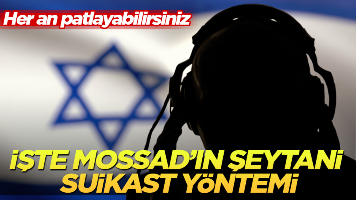 İşte Mossad’ın şeytani suikast yöntemi! Her an patlayabilirsiniz