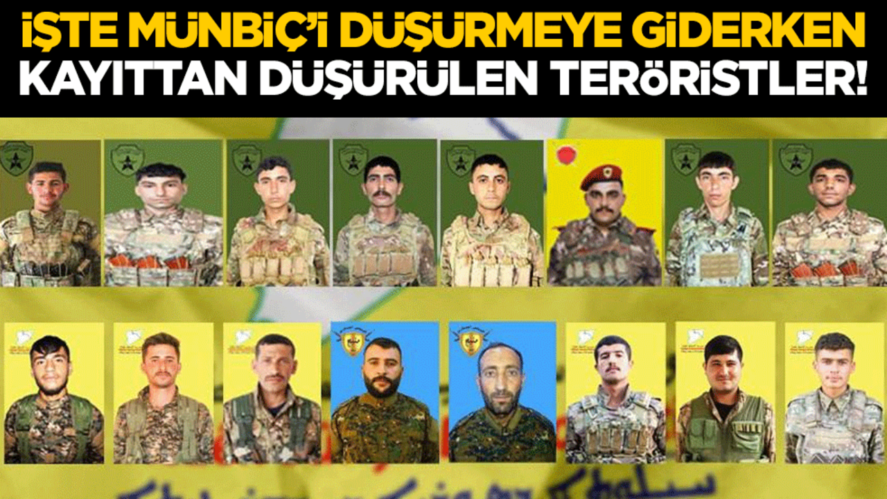 İşte Münbiç’i düşürmeye giderken kayıttan düşürülen teröristler!