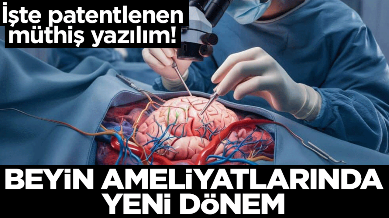 İşte patentlenen müthiş yazılım! Beyin ameliyatlarında yeni dönem