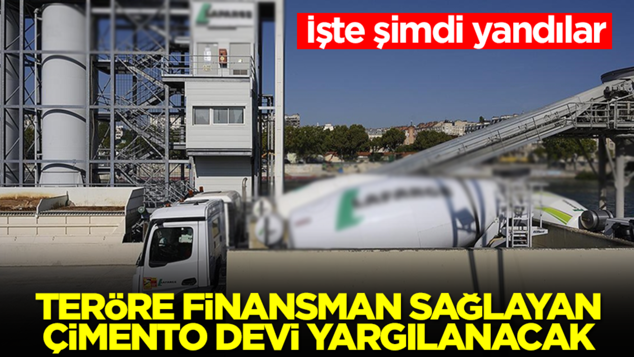 İşte şimdi yandılar! Teröre finansman sağlayan çimento devi yargılanacak