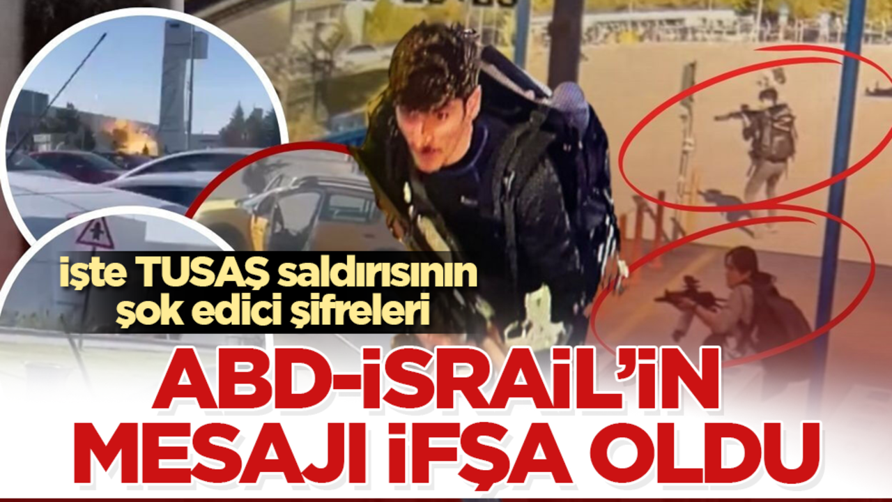 İşte TUSAŞ saldırısının şok edici şifreleri! ABD-İsrail’in mesajı ifşa oldu
