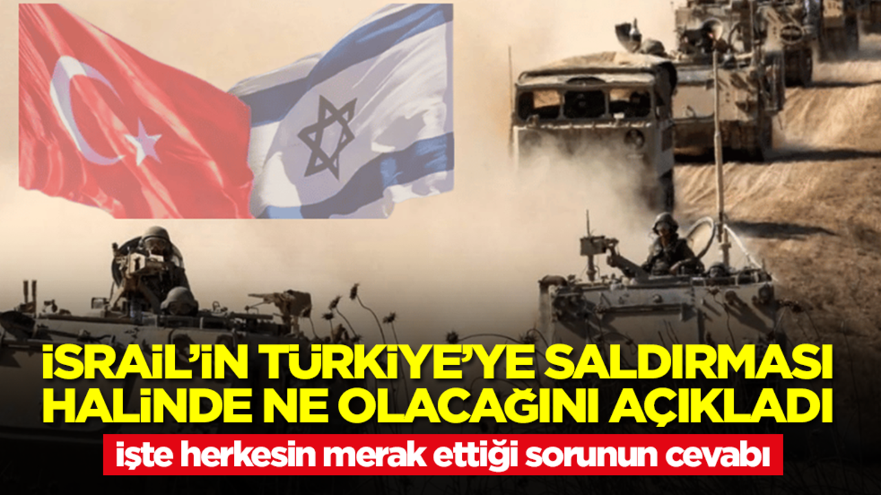 İstihbarat uzmanı, İsrail Türkiye'ye saldırırsa ne olacağını açıkladı! İşte herkesin merak ettiği sorunun cevabı