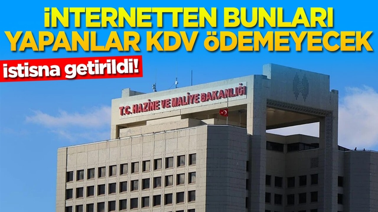 İstisna getirildi! İnternetten bunları yapanlar KDV ödemeyecek