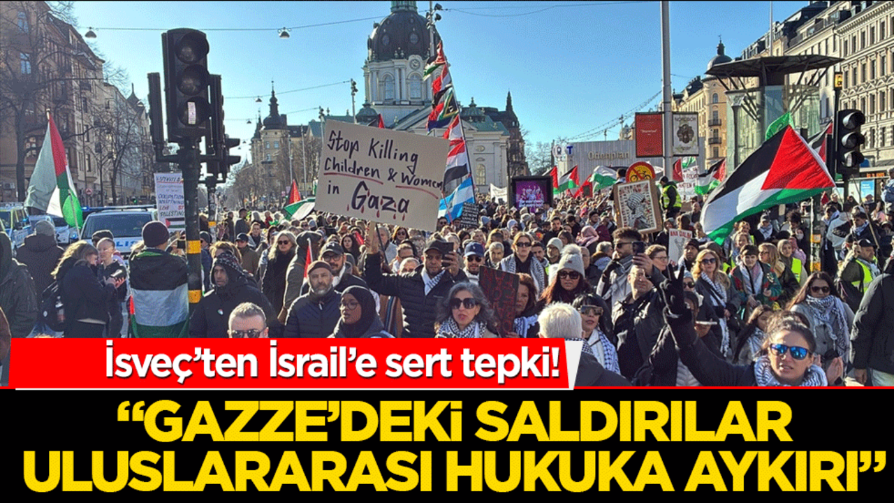 İsveç’ten İsrail’e sert tepki! "Gazze’deki saldırılar uluslararası hukuka aykırı"