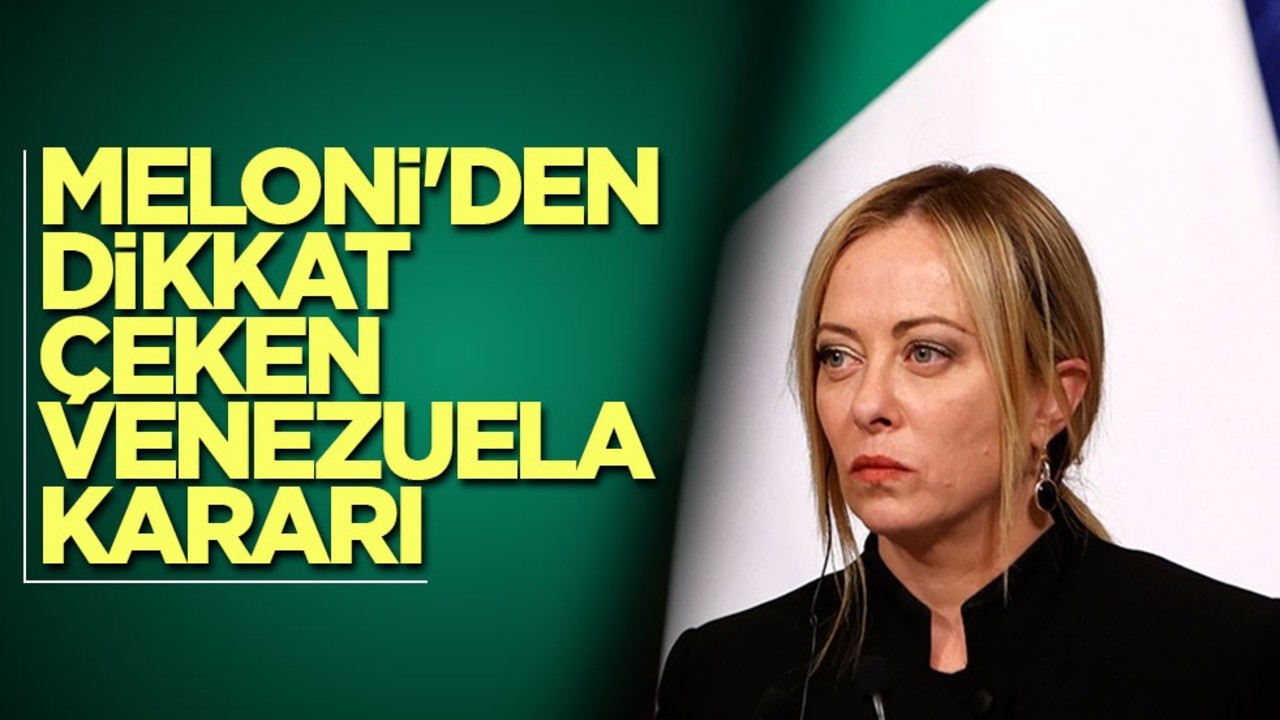 İtalya Başbakanı Meloni'den dikkat çeken Venezuela kararı
