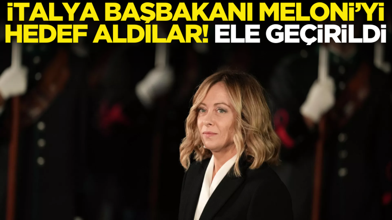 İtalya Başbakanı Meloni’yi hedef aldılar! Ele geçirildi
