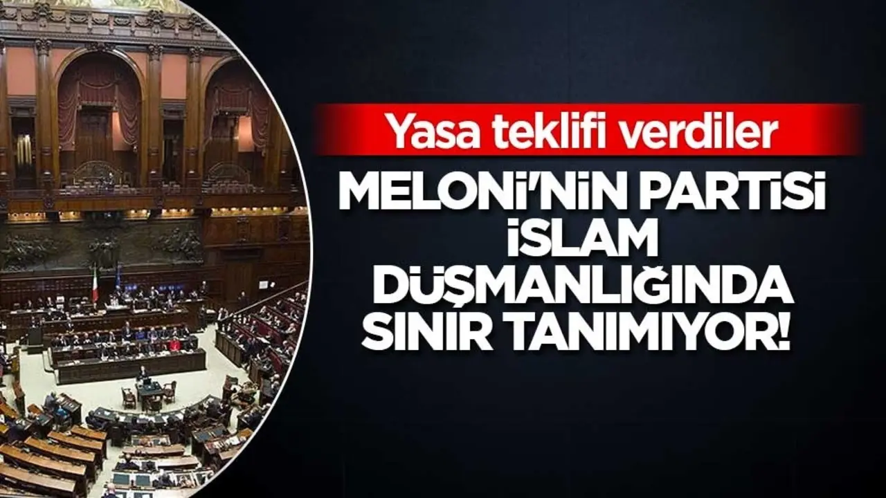 İtalya'da Başbakan Meloni'nin partisi İslam düşmanlığında sınır tanımıyor! Yasa teklifi verdiler