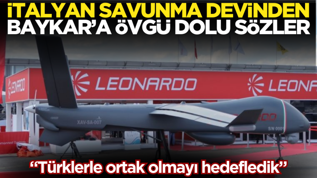 İtalyan savunma devinden Baykar’a övgü dolu sözler: Türklerle ortak olmayı hedefledik