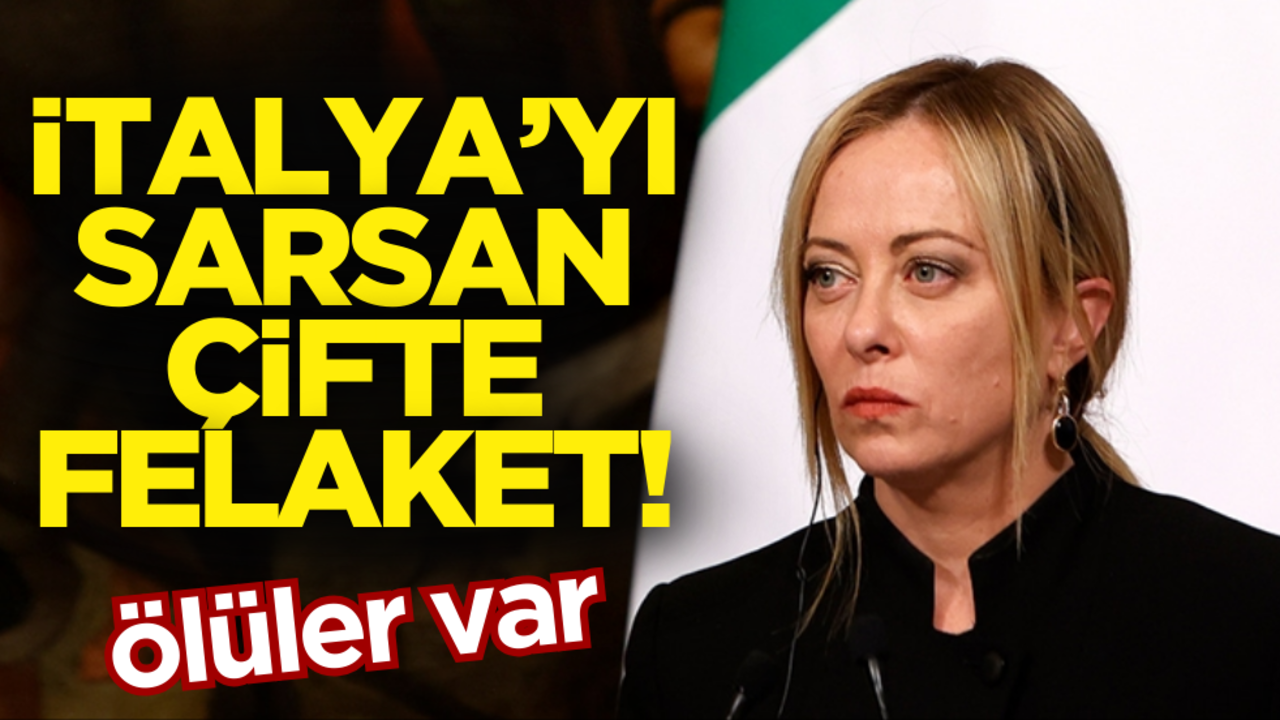 İtalya’yı sarsan çifte felaket: Ölüler var!