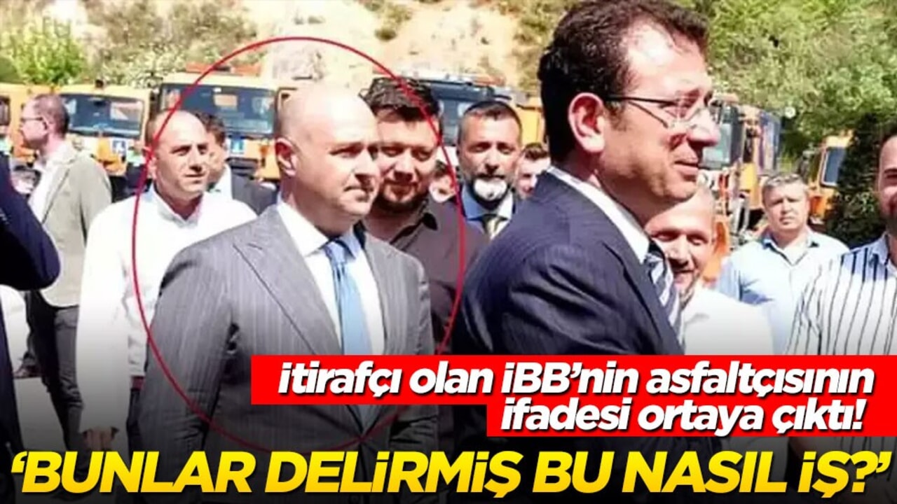 İtirafçı olan İBB’nin asfaltçısının ifadesi ortaya çıktı! 'Bunlar delirmiş bu nasıl iş?'