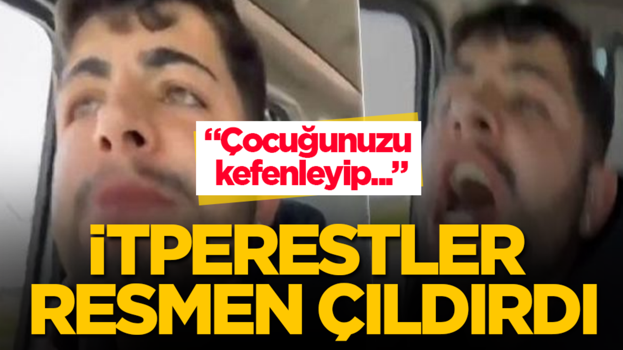 İtperestler resmen çıldırdı! "Çocuğunuzu kefenleyip..."