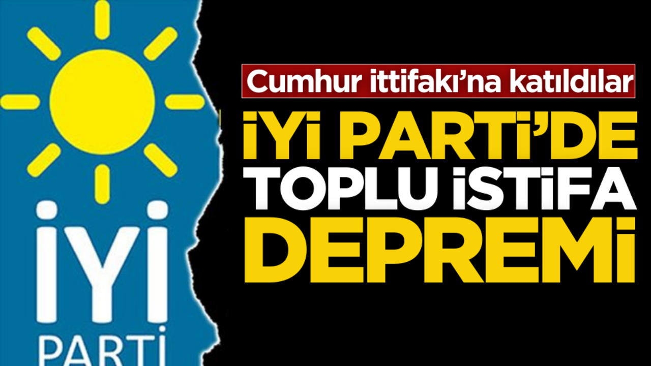 İYİ Parti’yi sallayan istifa! Topluca Cumhur İttifakı’na katıldılar