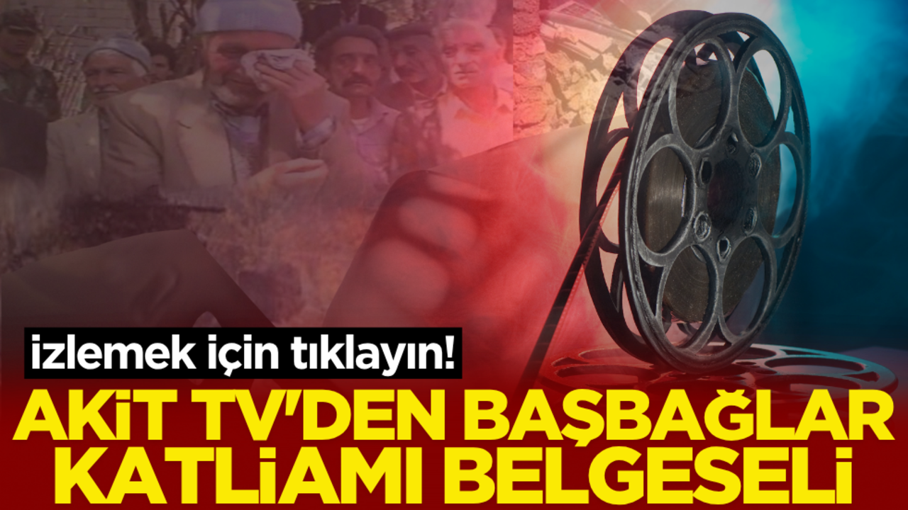 İzlemek için tıklayın! Akit TV’den Başbağlar katliamı belgeseli