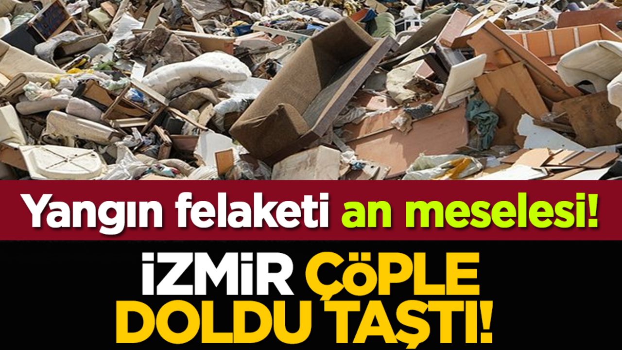 İzmir çöple doldu taştı! Yangın felaketi an meselesi!