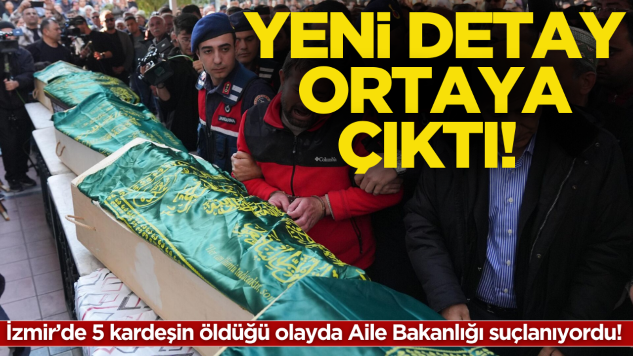 İzmir’de 5 kardeşin öldüğü olayda Aile Bakanlığı suçlanıyordu! Yeni detay ortaya çıktı!
