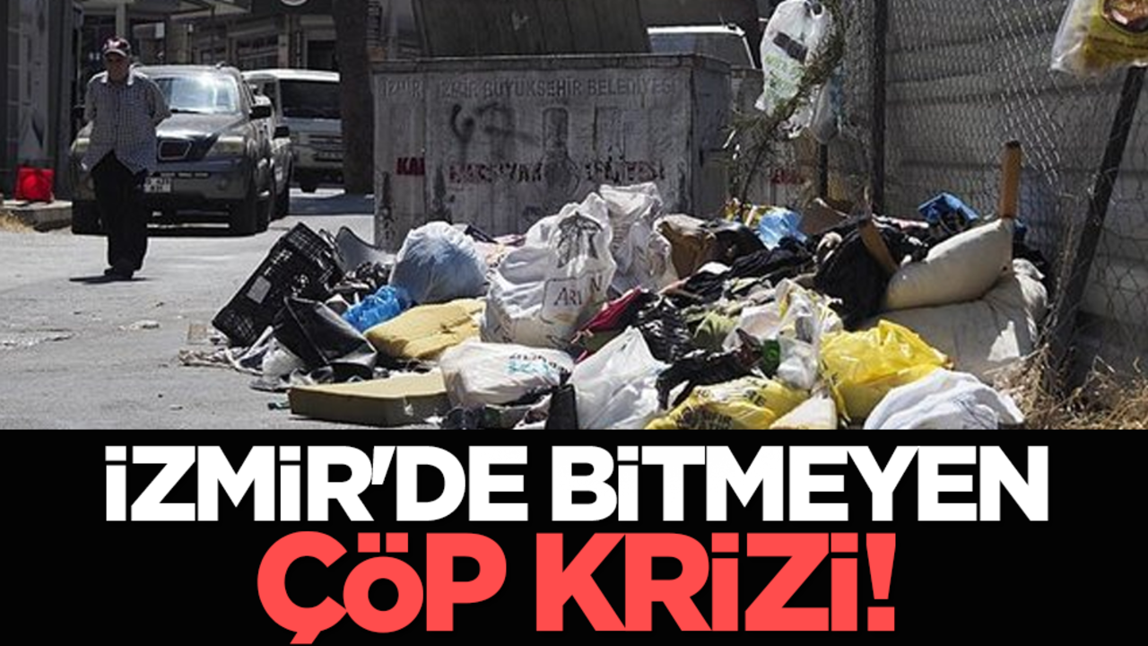 İzmir'de bitmeyen çöp krizi!
