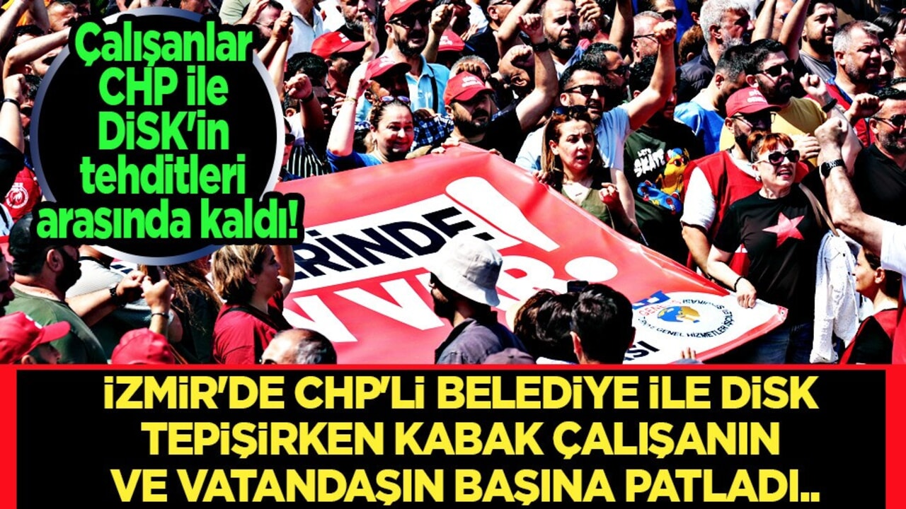 İzmir'de CHP'li belediye ile DİSK tepişirken kabak çalışanın ve vatandaşın başına patladı!
