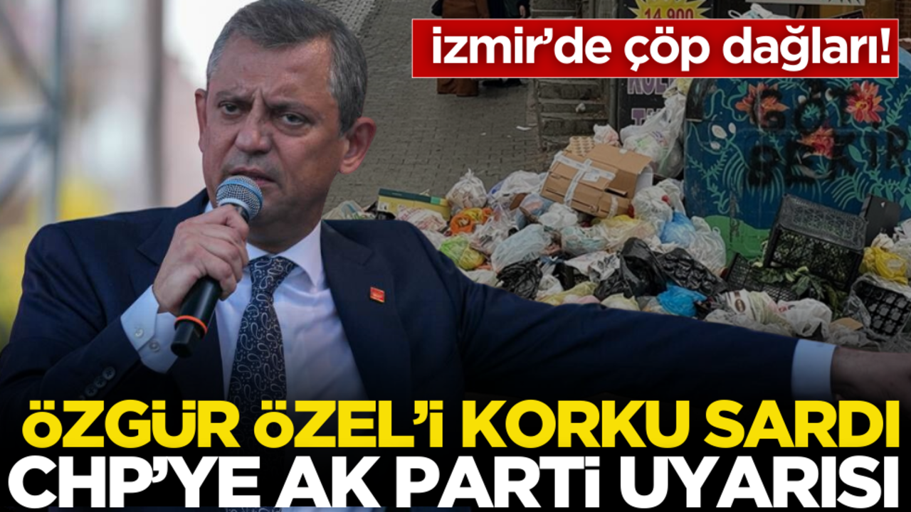 İzmir’de çöp dağları! Özgür Özel’i korku sardı, CHP’ye AK Parti uyarısı