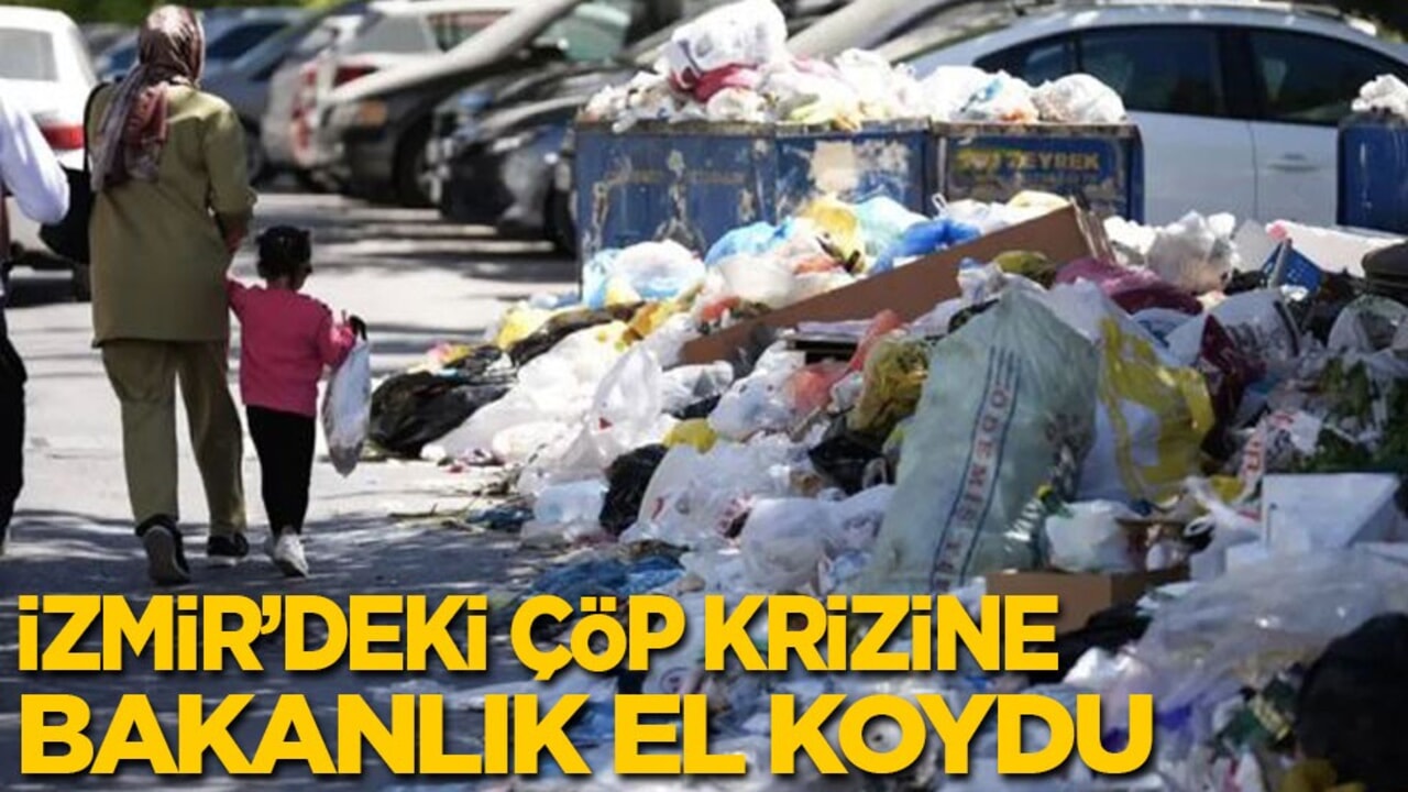 İzmir'deki çöp krizine bakanlık el koydu!