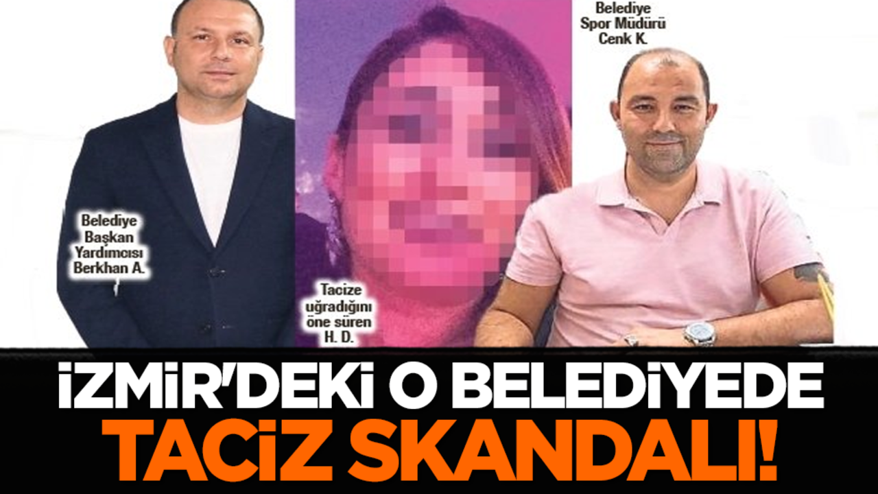 İzmir'deki o belediyede taciz skandalı!