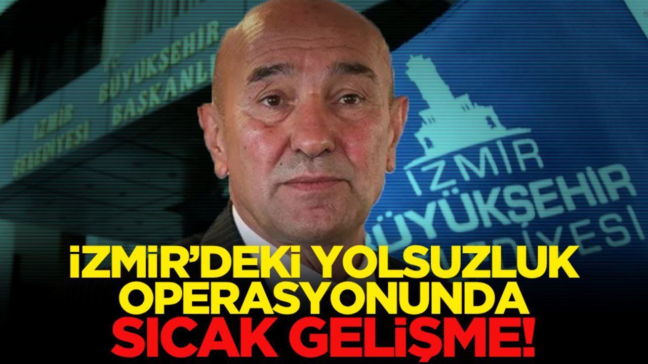 İzmir’deki yolsuzluk operasyonunda sıcak gelişme: 30 kişi tutuklandı!