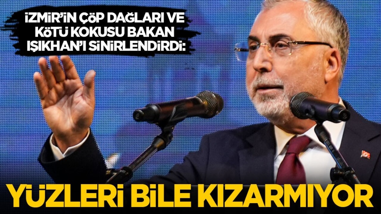 İzmir’in çöp dağları ve kötü kokusu Bakan Işıkhan’ı sinirlendirdi: Yüzleri dahi kızarmıyor!