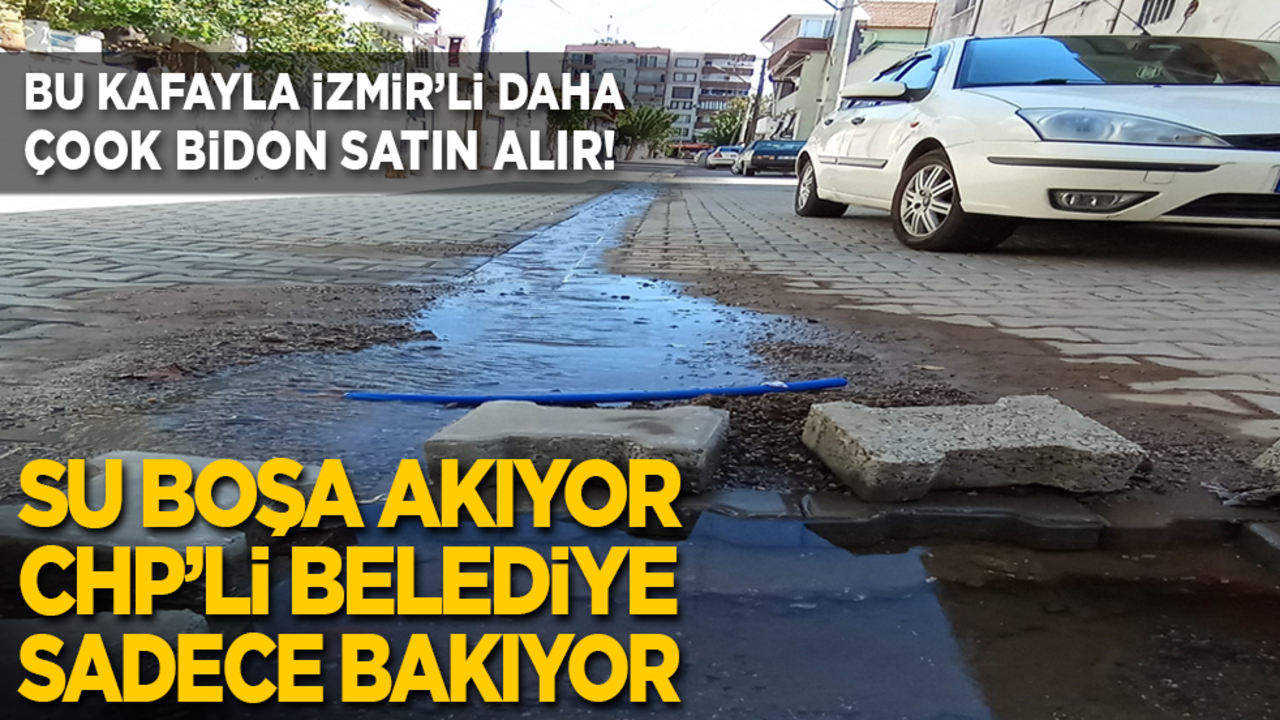 İzmir’li bu kafayla daha çoook bidon satın alır! 15 gündür tonlarca su sokaklara akıyor
